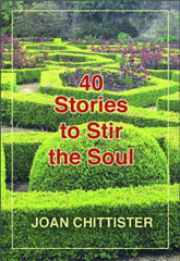 40 Stories to Stir the Soul by Joan Chittister