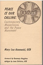 Peace is our calling: Contemporary monasticism and the peace movement by Mary Lou Kownacki