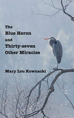 The Blue Heron and Thirty-Seven Other Miracles by Mary Lou Kownacki